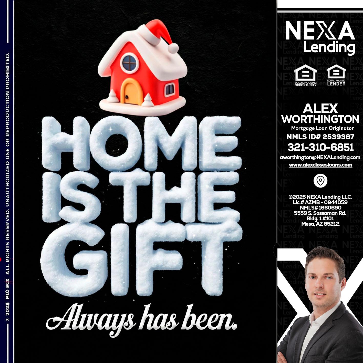 home is the gift - Alex Worthington -Mortgage Loan Originator