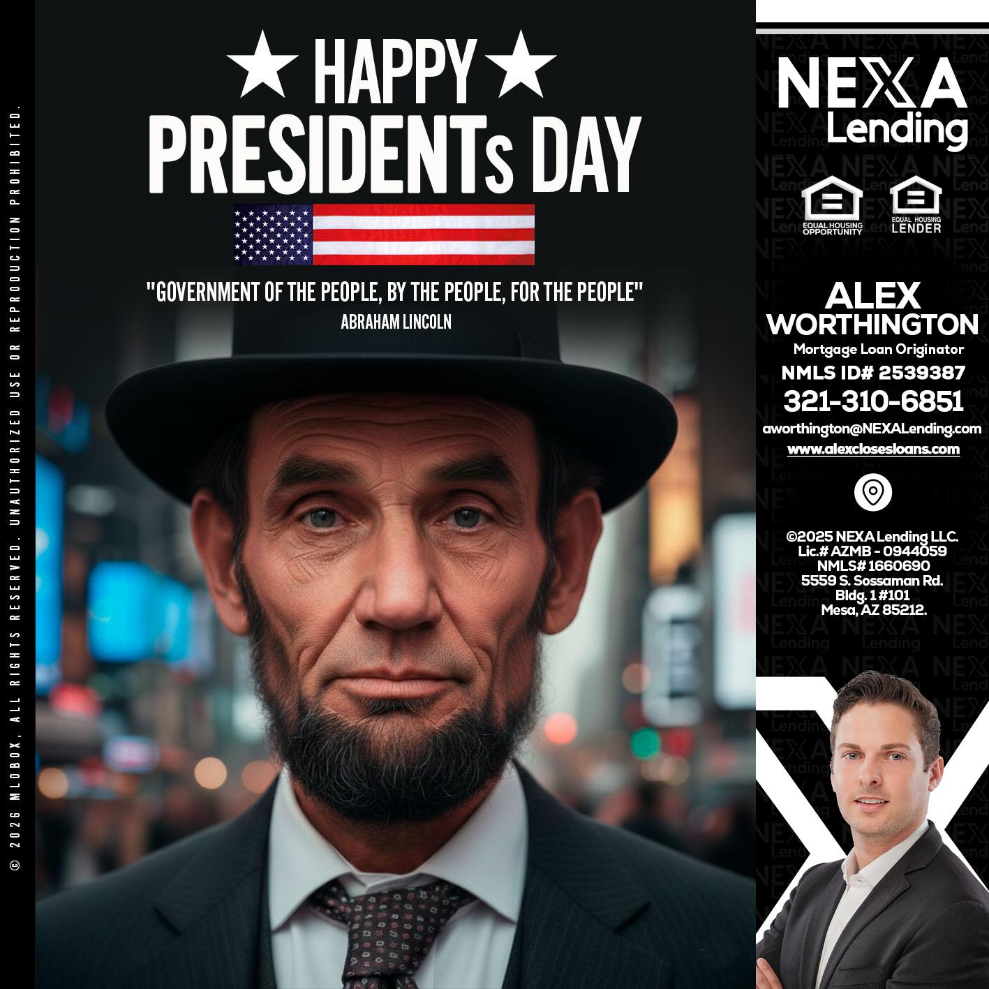 PRESIDENTS DAY - Alex Worthington -Mortgage Loan Originator