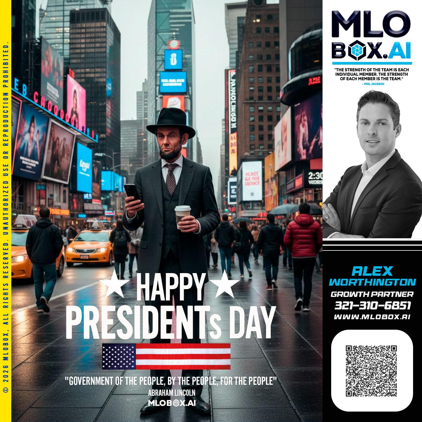 HAPPY PRESIDENTS DAY - Alex Worthington -Mortgage Loan Originator