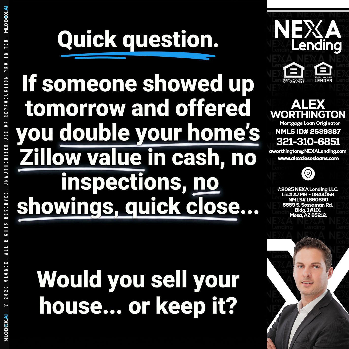 QUICK QUESTION - Alex Worthington -Mortgage Loan Originator