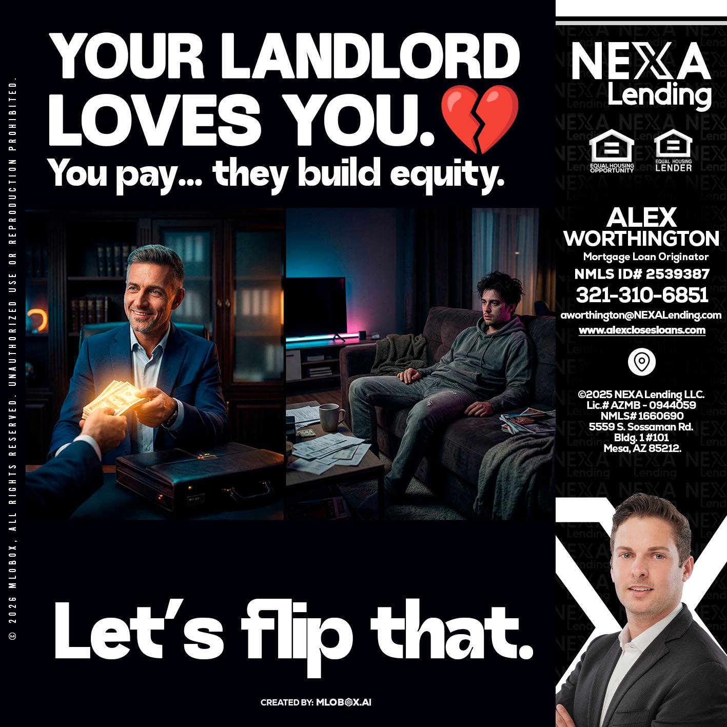 your landlord - Alex Worthington -Mortgage Loan Originator