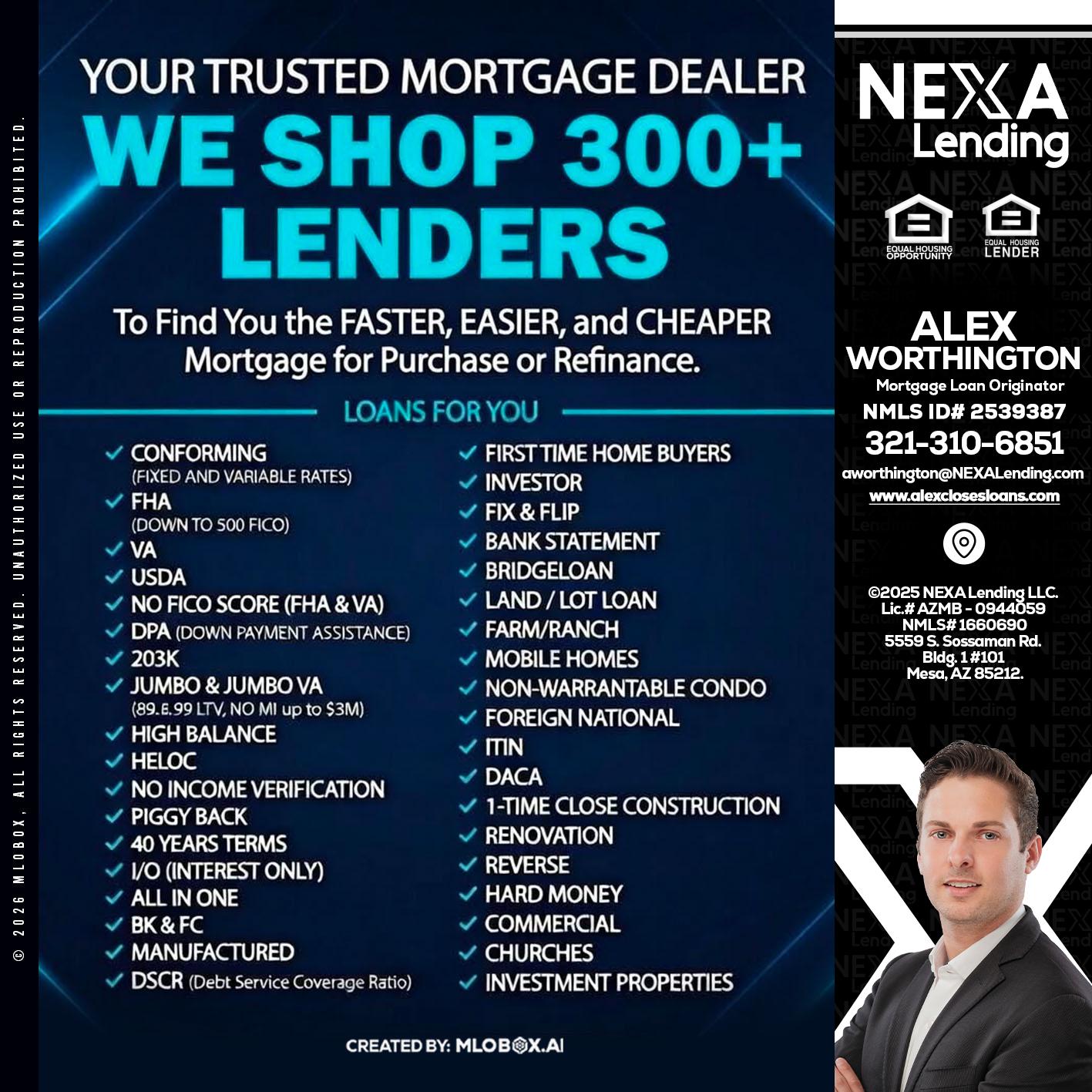 we shop 300 + lenders - Alex Worthington -Mortgage Loan Originator