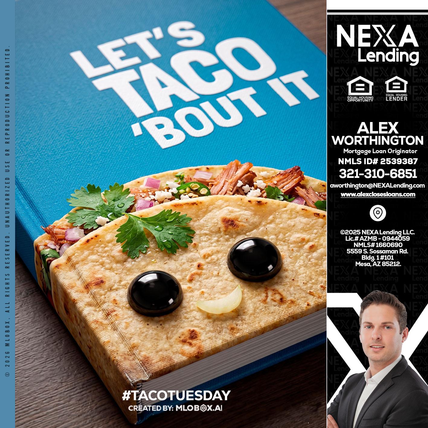 LETS TACO ABOUT IT - Alex Worthington -Mortgage Loan Originator