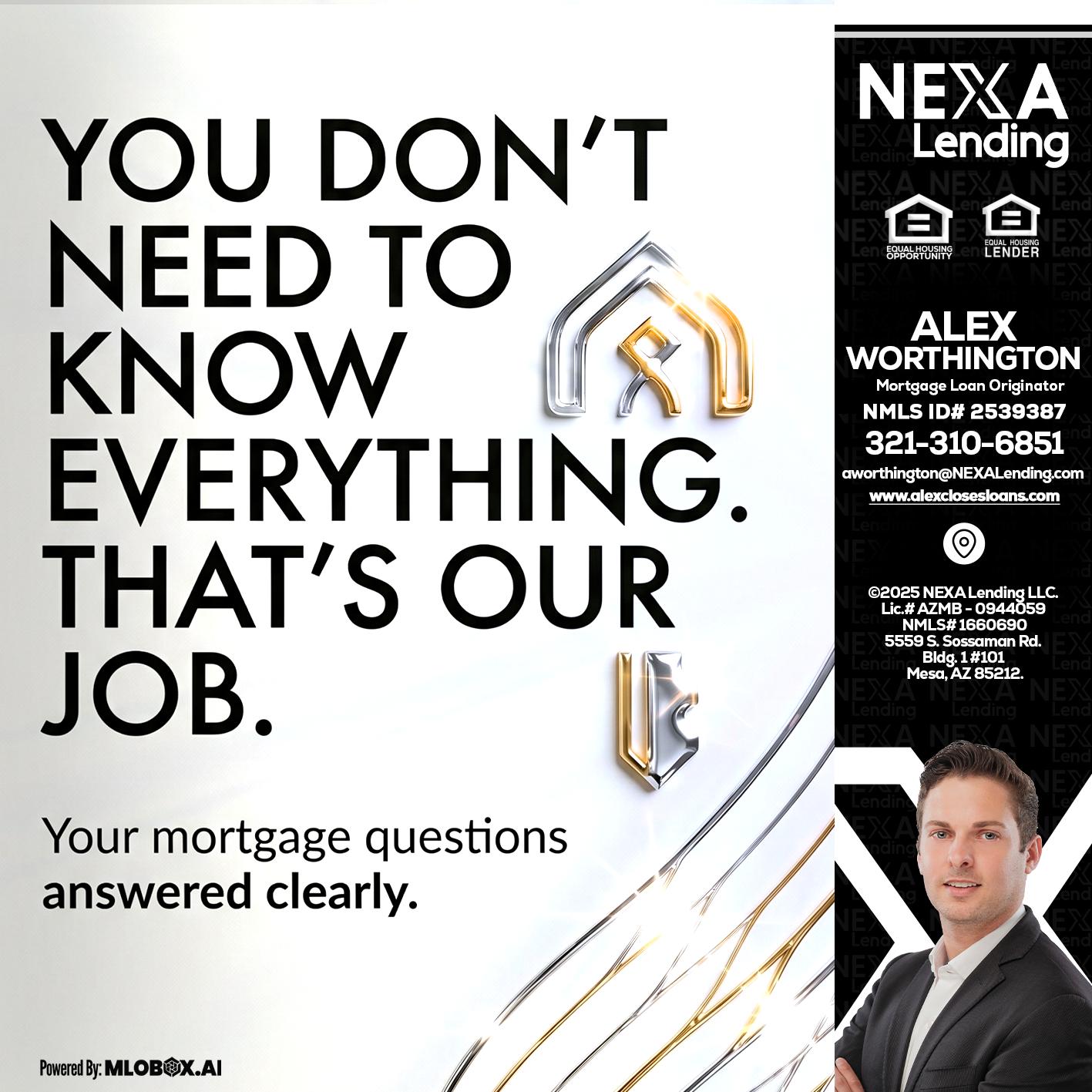 THAT IS OUR JOB - Alex Worthington -Mortgage Loan Originator