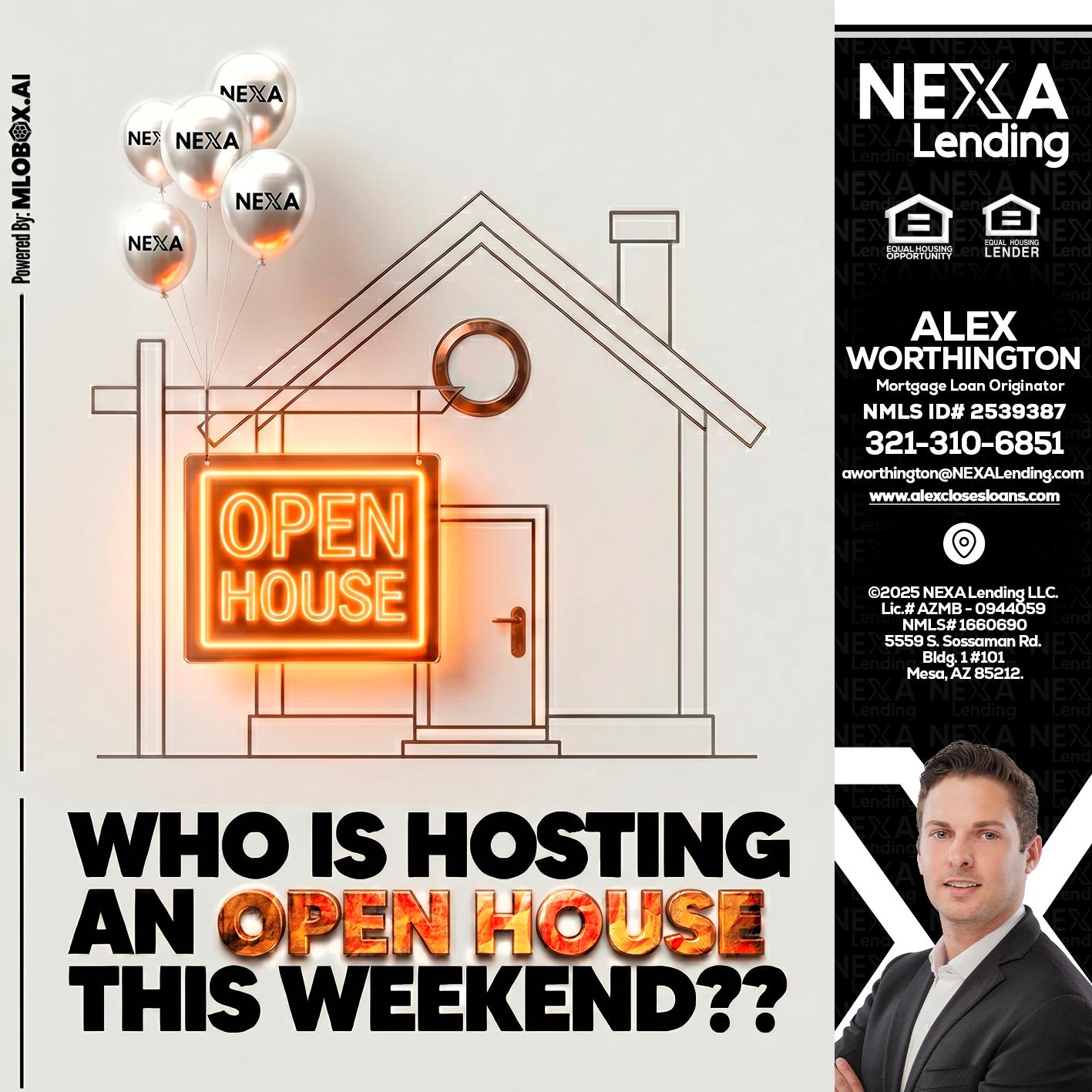 OPEN HOUSES - Alex Worthington -Mortgage Loan Originator