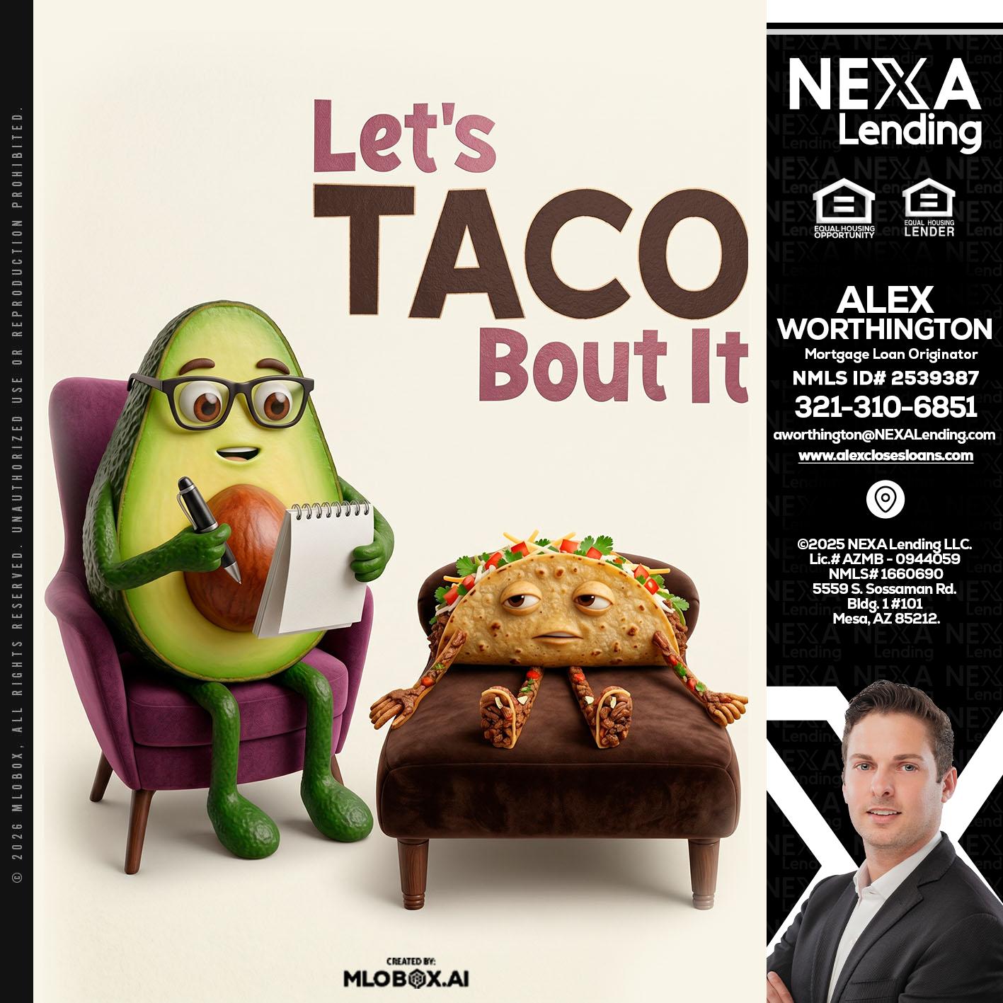LETS TACO ABOUT IT - Alex Worthington -Mortgage Loan Originator